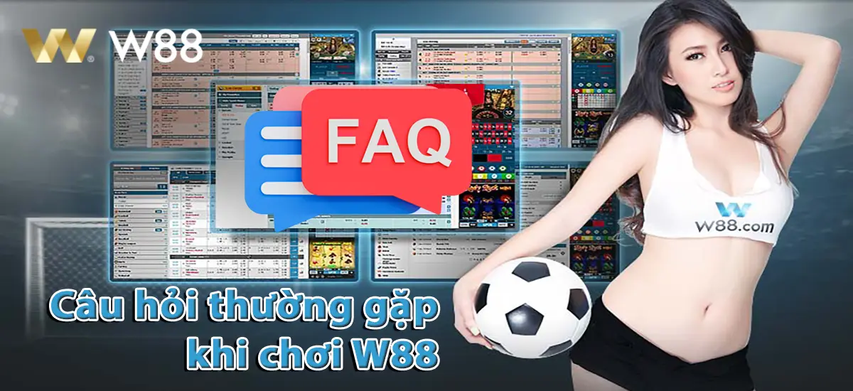 Câu hỏi thường gặp về nhà cái W88